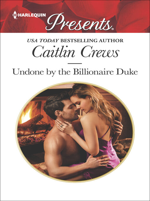 Title details for Undone by the Billionaire Duke by Caitlin Crews - Available